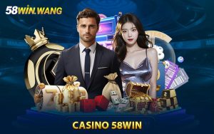 Casino 58WIN - Trải Nghiệm Cá Cược Chuẩn Quốc Tế 5 Sao